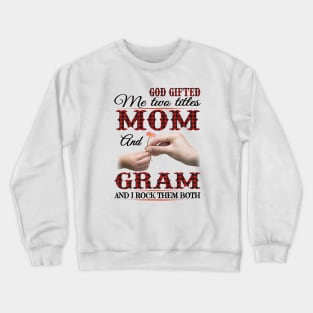 Vintage God Gifted Me Two Titles Mom And Gram Wildflower Hands Flower Happy Mothers Day Crewneck Sweatshirt